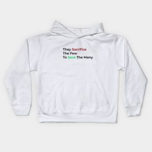 They Sacrifice The Few To Save The Many. Kids Hoodie